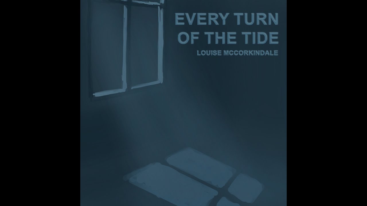 Louise McCorkindale - Every Turn Of The Tide (Official Video)