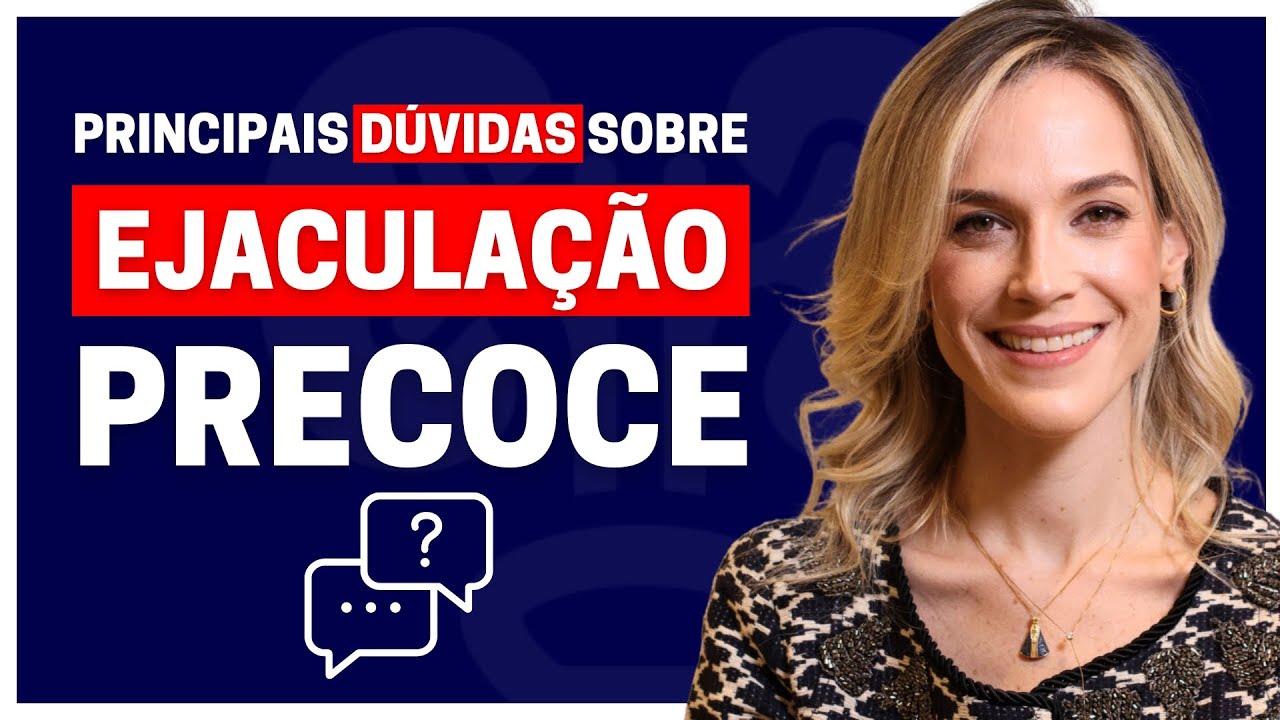 CINCO D&Uacute;VIDAS MAIS FREQUENTES SOBRE A EJACULA&Ccedil;&Atilde;O PRECOCE | PERGUNTAS E RESPOSTAS #002