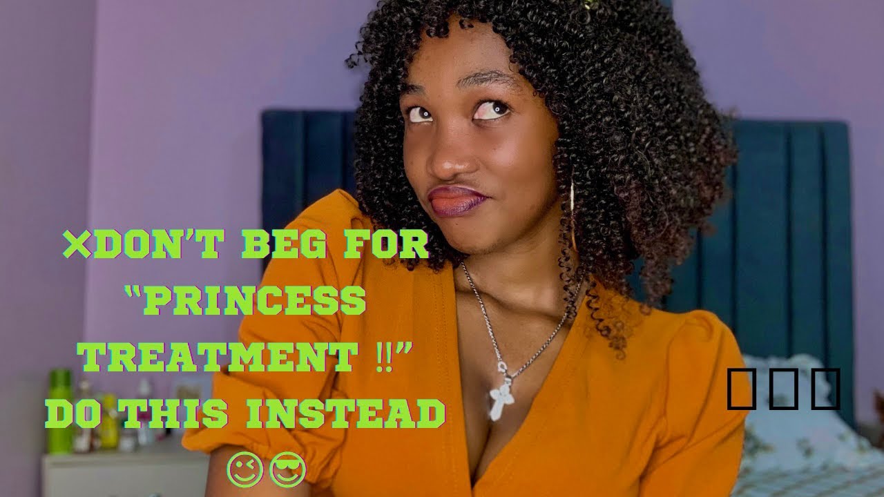 HOW TO GET PRINCESS TREATMENT WITHOUT BEGGING FOR IT‼️😉((MUST WATCH)) #viral #fyp #girl #girltalk