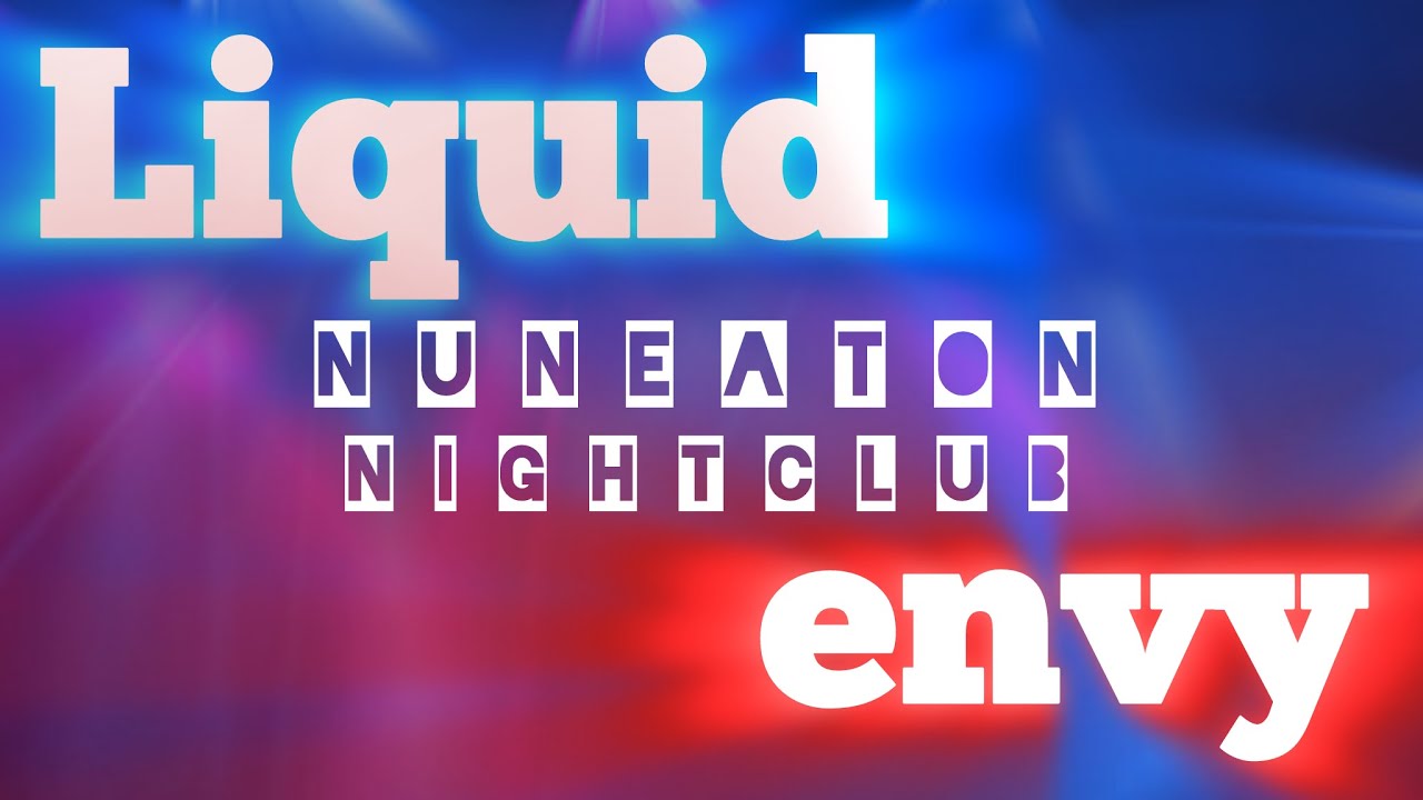 Liquid & Envy Nightclub In Nuneaton