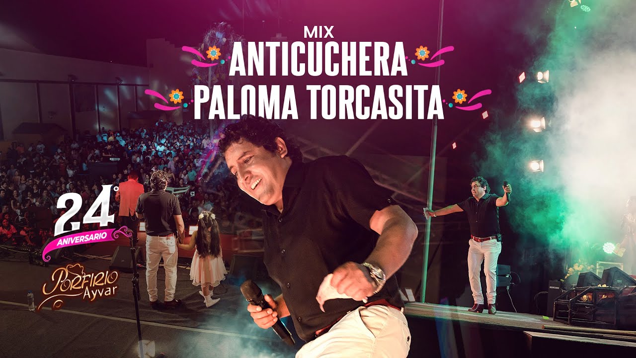 Mix Anticuchera, Paloma Torcasita - Porfirio Ayvar (24° Aniversario en vivo 2024)