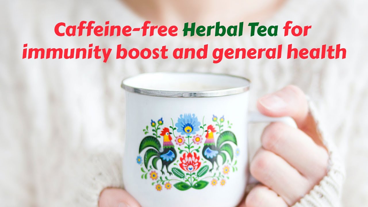 Caffeine-free Herbal Tea for immunity boost and general health - Easy recipe
