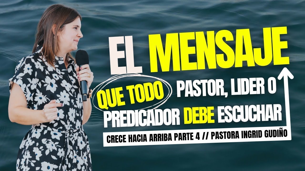 🔥 “EL MENSAJE QUE TODO LÍDER , PASTOR , PREDICADOR O AMIGO DEBE ESCUCHAR” // INGRID GUDIÑO 