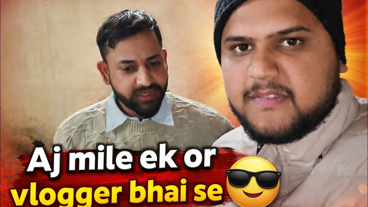 Aaj mile ek aur vlogger bhai 😎 | Fun Talk & Vibes