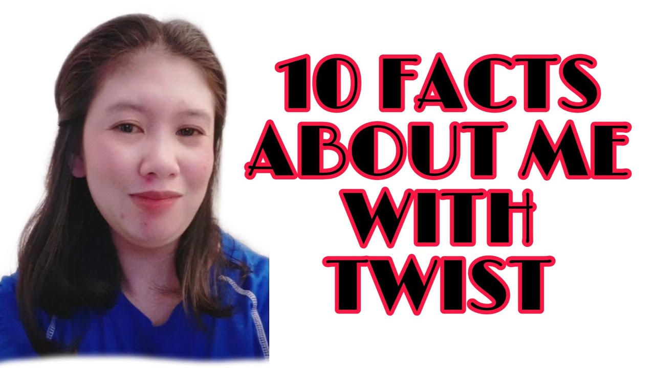 10 Facts about me with twist