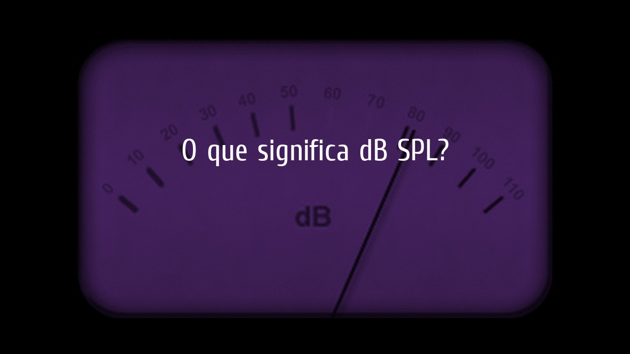 O que é dB SPL?