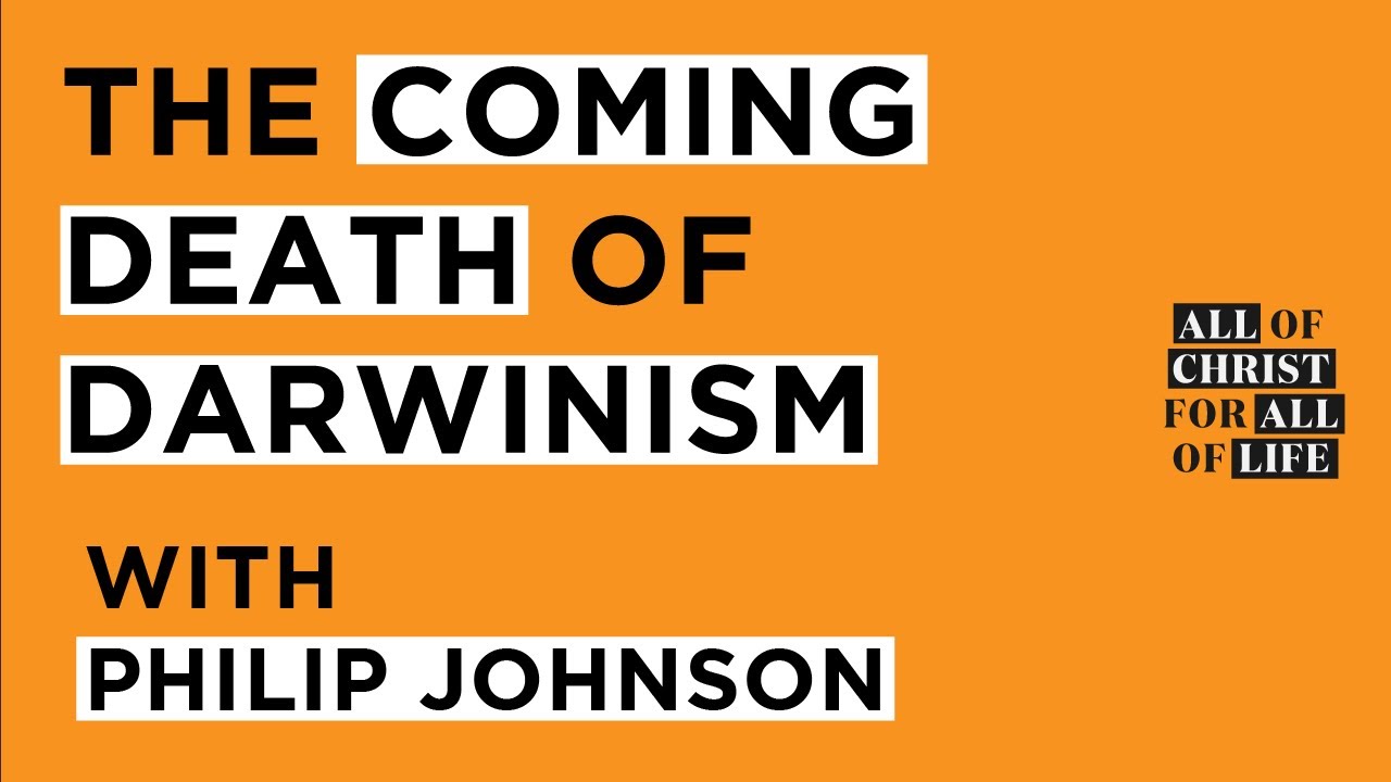 The Coming Death of Darwinism / Philip Johnson