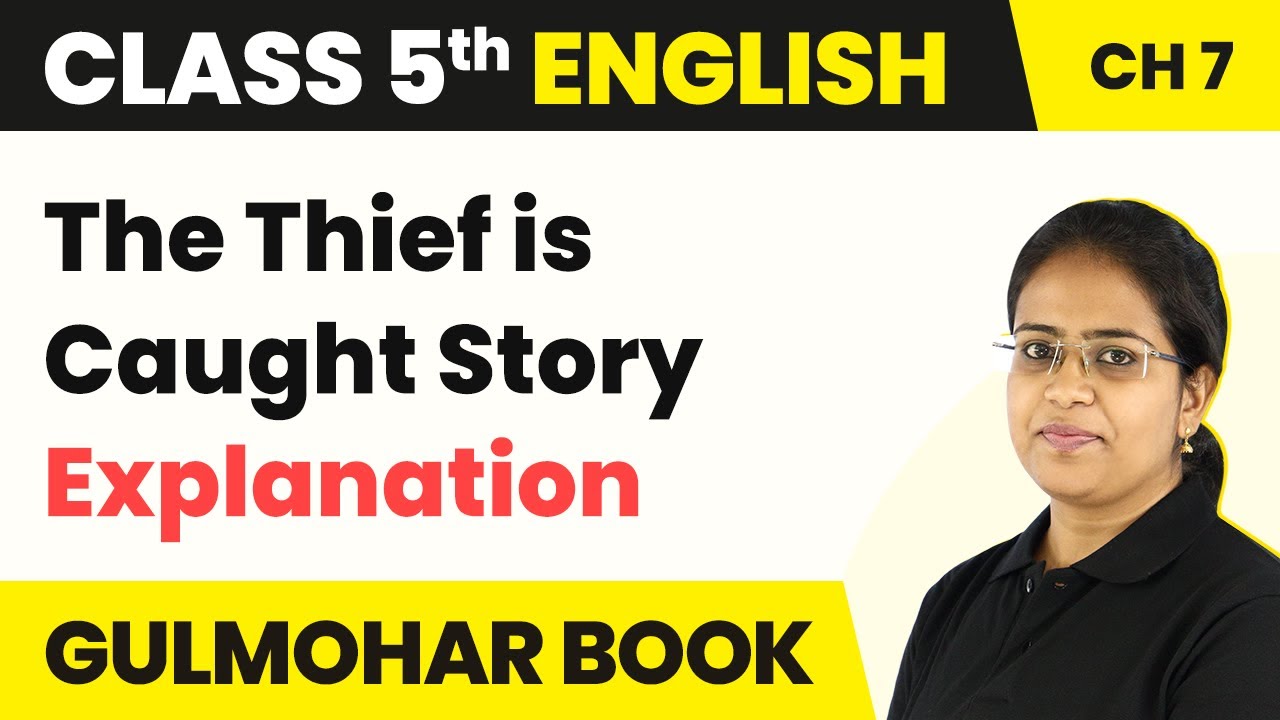 Class 5 English Chapter 7 | The Thief is Caught Story - Explanation | Gulmohar Book
