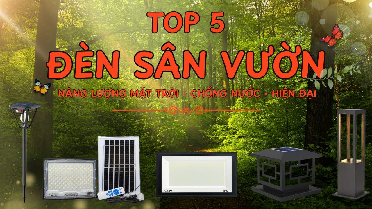 Top5 Mẫu Đèn Sân Vườn Đẹp 2026: Đèn Trụ Cổng Năng Lượng Mặt Trời & Đèn Pha LED Ngoài Trời Chống Nước