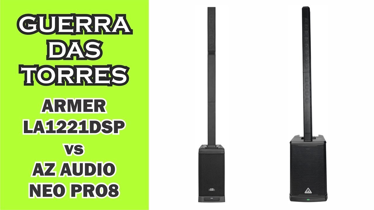 Torres de Som Armer LA1221DSP vs AZ NEO PRO8