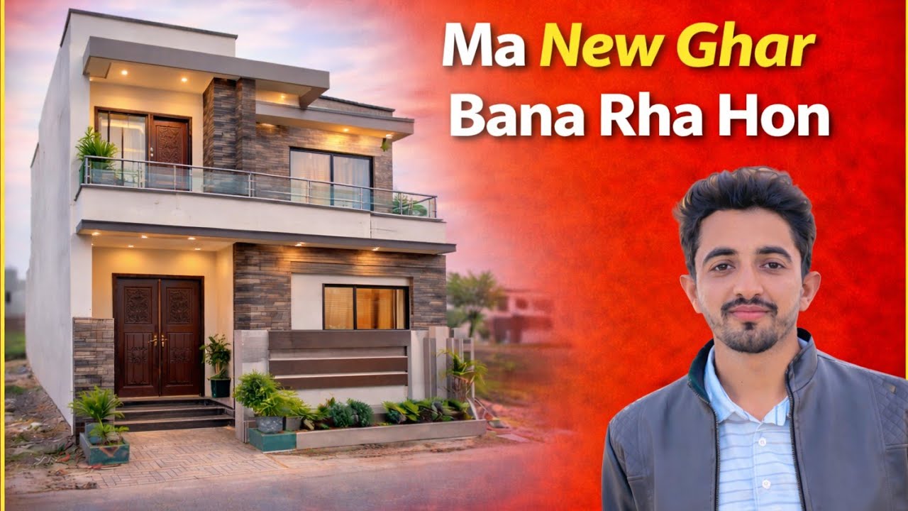 Ma New Ghar Bana Rha Hon 