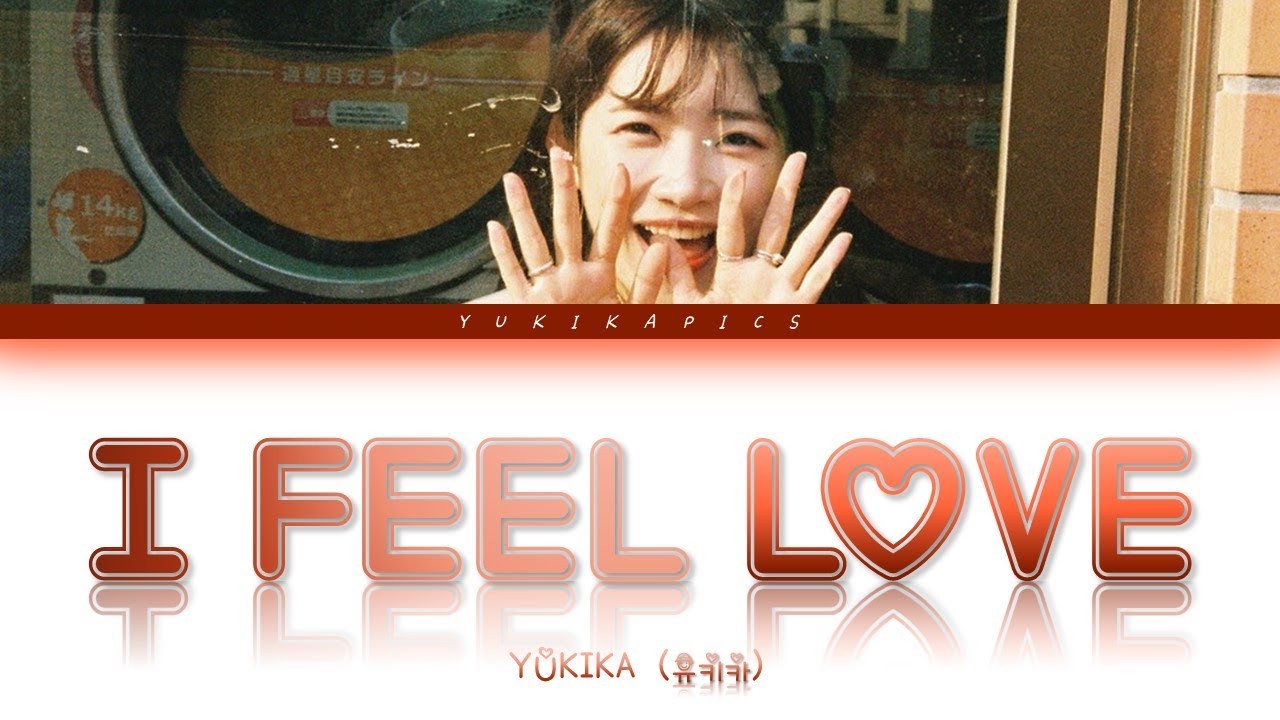 YUKIKA (유키카) – I FEEL LOVE (Han/Rom/Eng) Color Coded Lyrics/가사