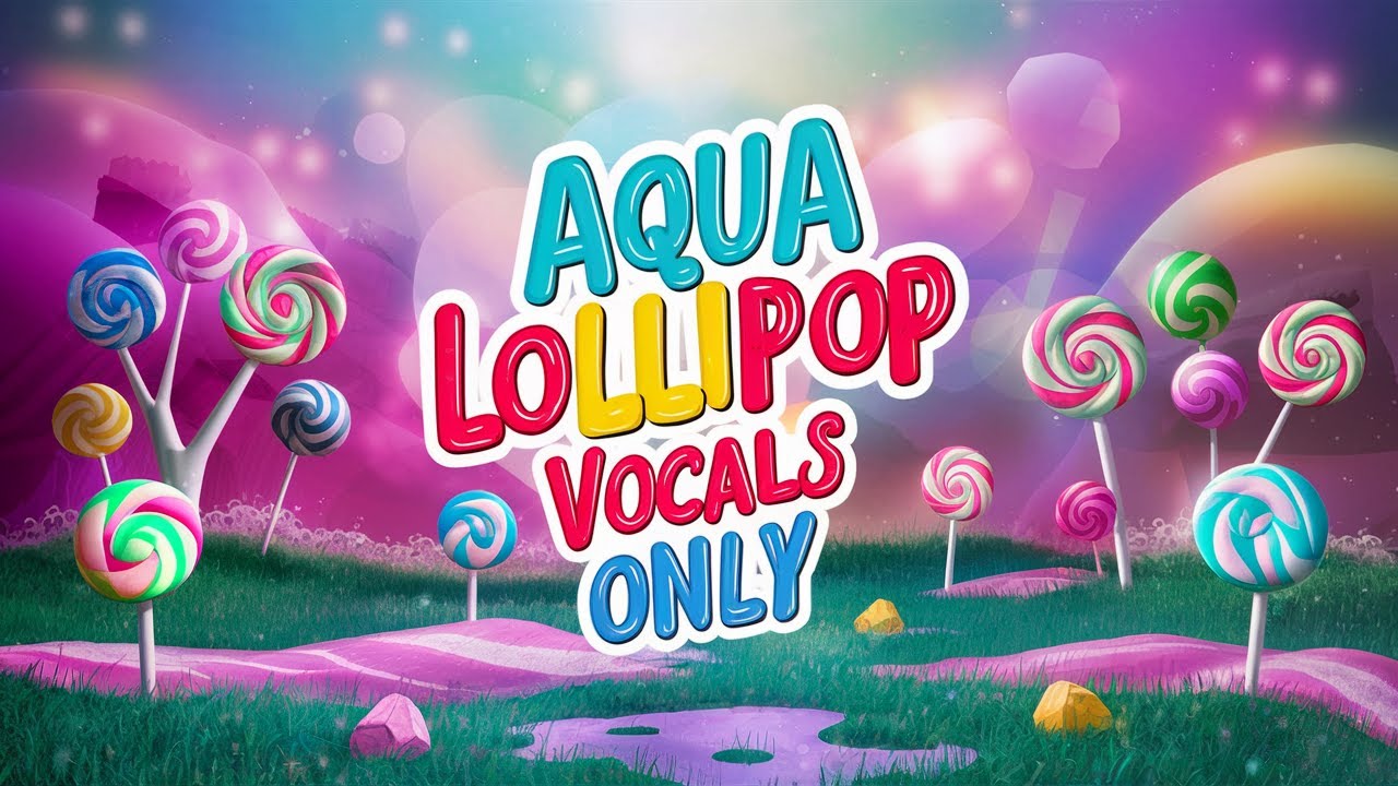 Aqua - Lollipop (Candyman) (Vocals Only)