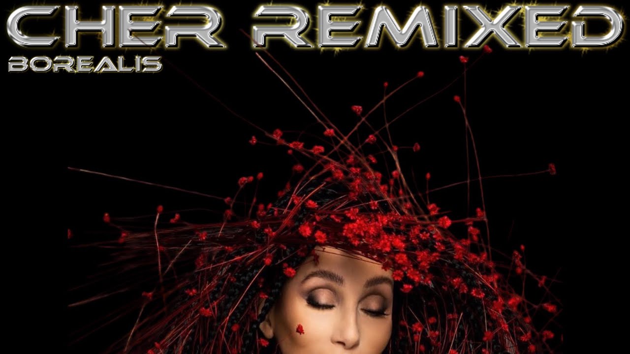 Borealis - Cher Remixed (Circuit Remixes Part I) 2024