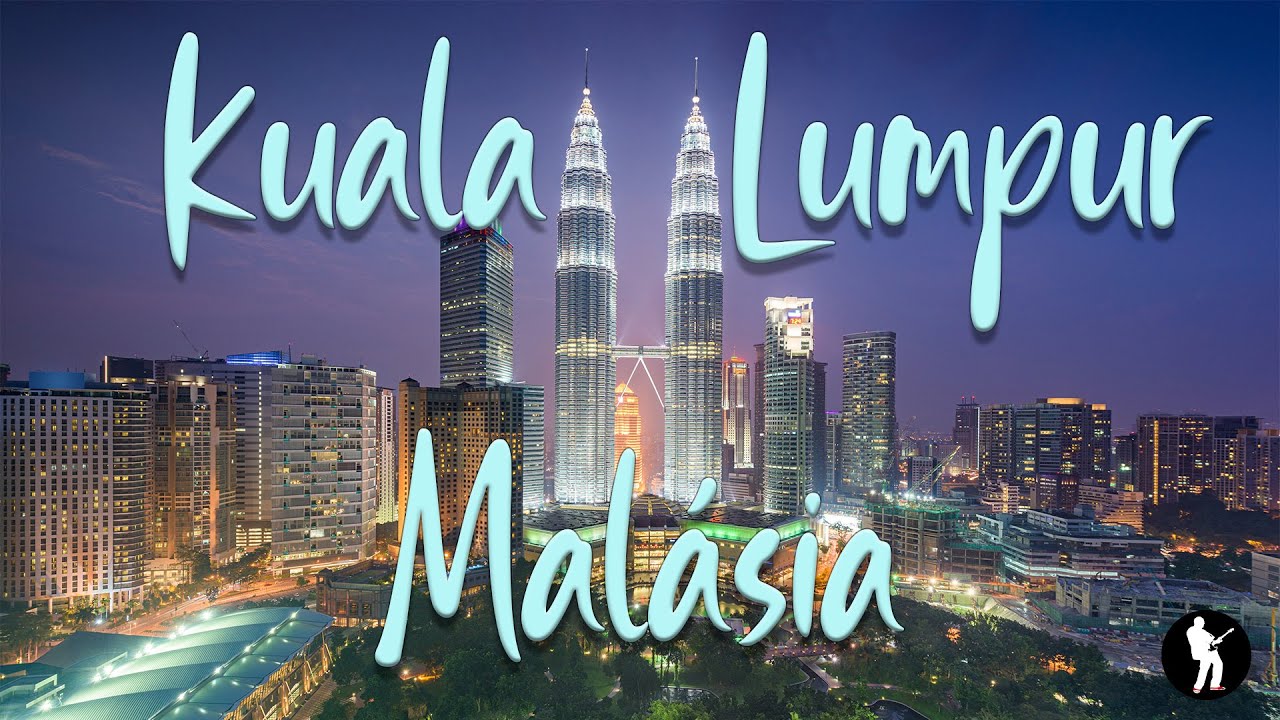 Venha conhecer Kuala Lumpur - a capital da Malásia!