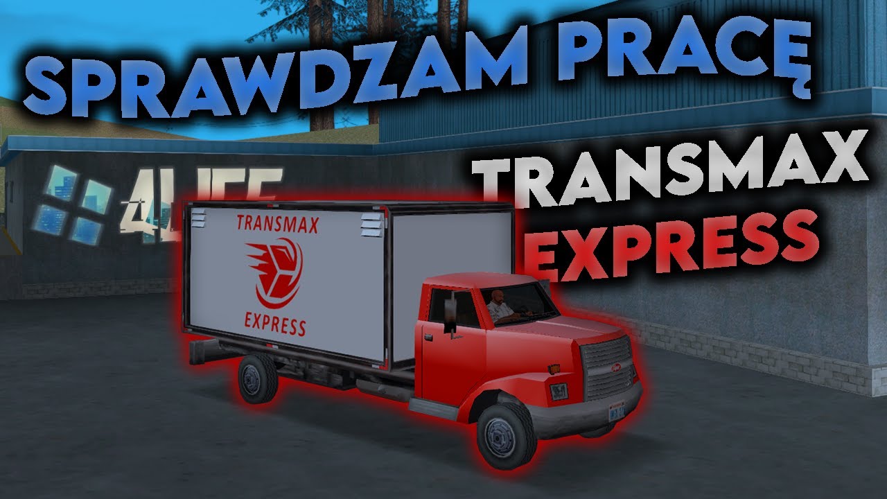 SPRAWDZAM PRACĘ TRANSMAX EXPRESS + wymiana cukierk&oacute;w - MTA:SA 4Life [#48]