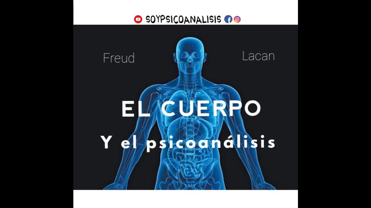 EL CUERPO para Freud y Lacan (Psicoanalisis)