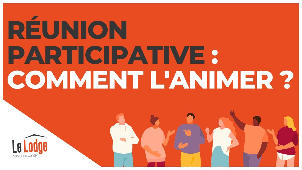 Réunion participative : comment l’animer ?