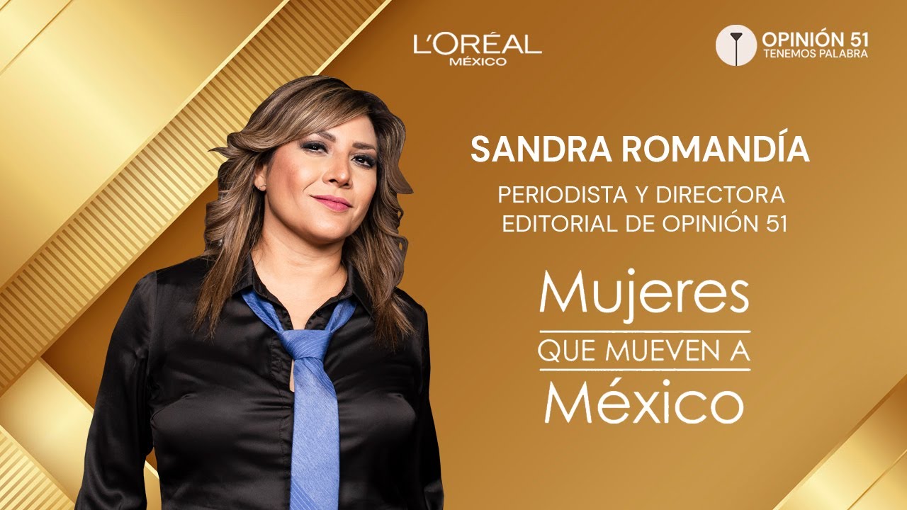 Sandra Romandía, Periodista y Directora Editorial de Opinión 51 - Mujeres que Mueven a México