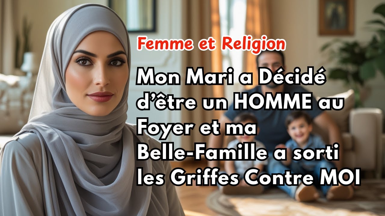 Mon Mari a Décidé d’être un HOMME au Foyer et ma  Belle Famille a sorti les Griffes Contre MOI