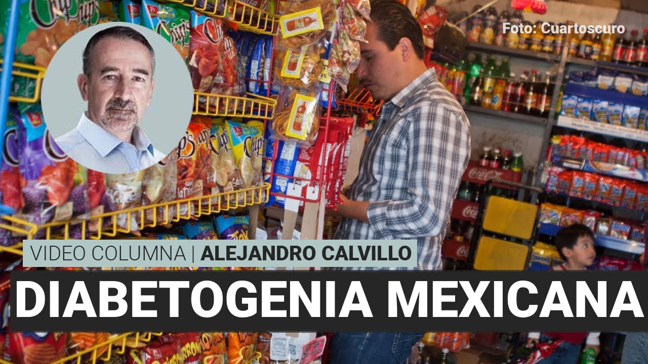 La diabetogenia mexicana, por Alejandro Calvillo | Video columna