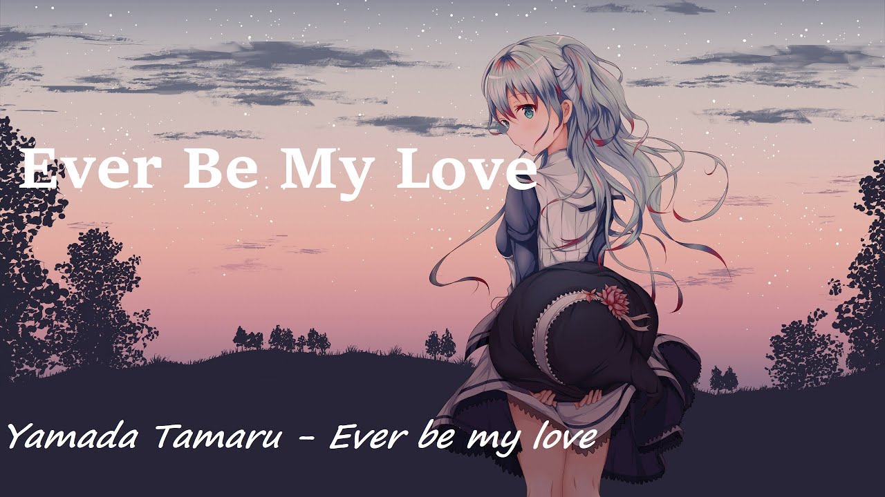 Nightcore-Tamaru Yamada - Ever Be My Love