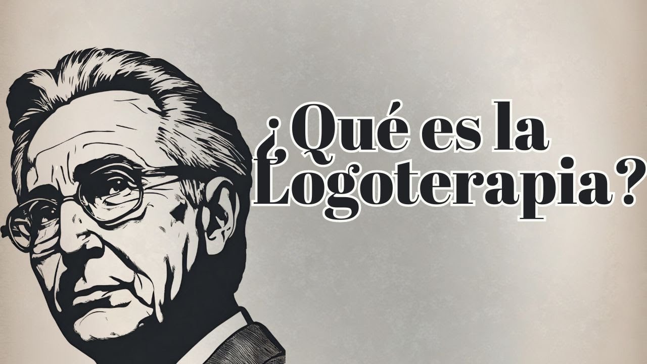 ¿Qué es la Logoterapia?