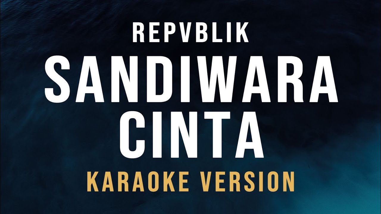 Sandiwara Cinta - Repvblik (Karaoke)