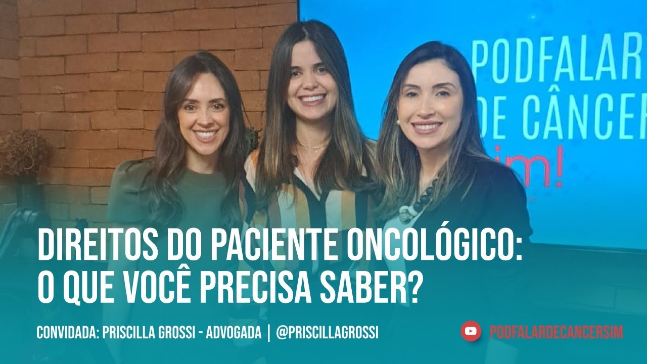 Episódio #23 – Direitos do paciente oncológico: o que você precisa saber?