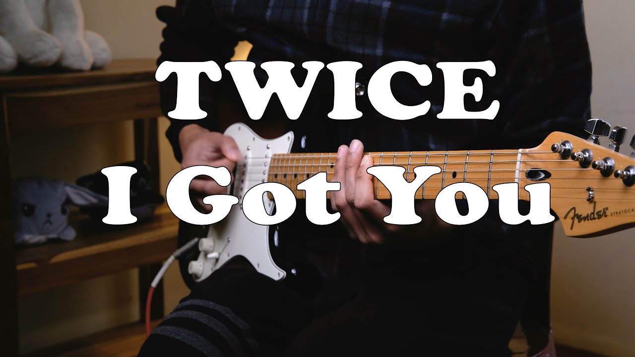 TWICE '트와이스' - I GOT YOU (Guitar Cover)