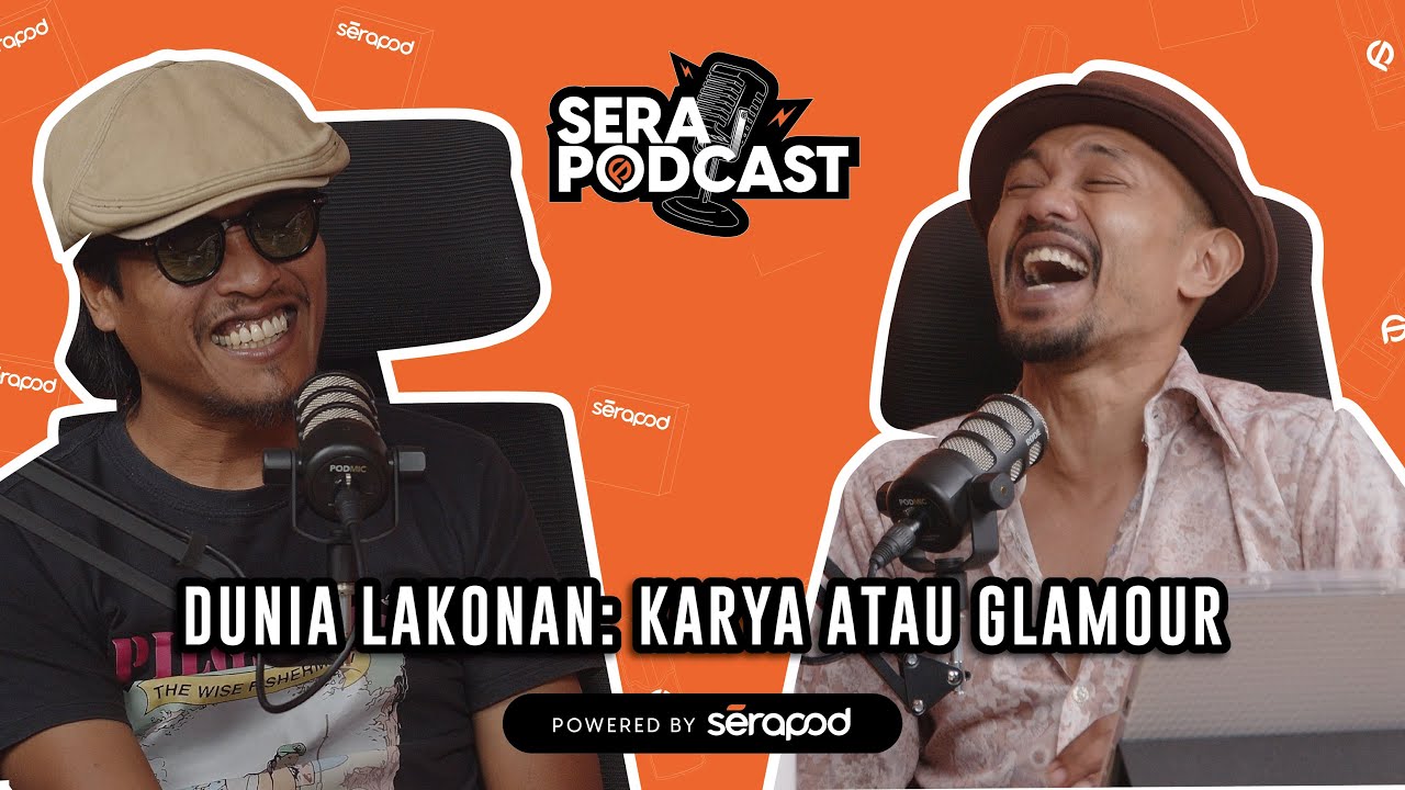 [Musim Kedua] - Serapodcast EP 09 : Amerul Affendi - Dunia Lakonan : Karya Atau Glamour