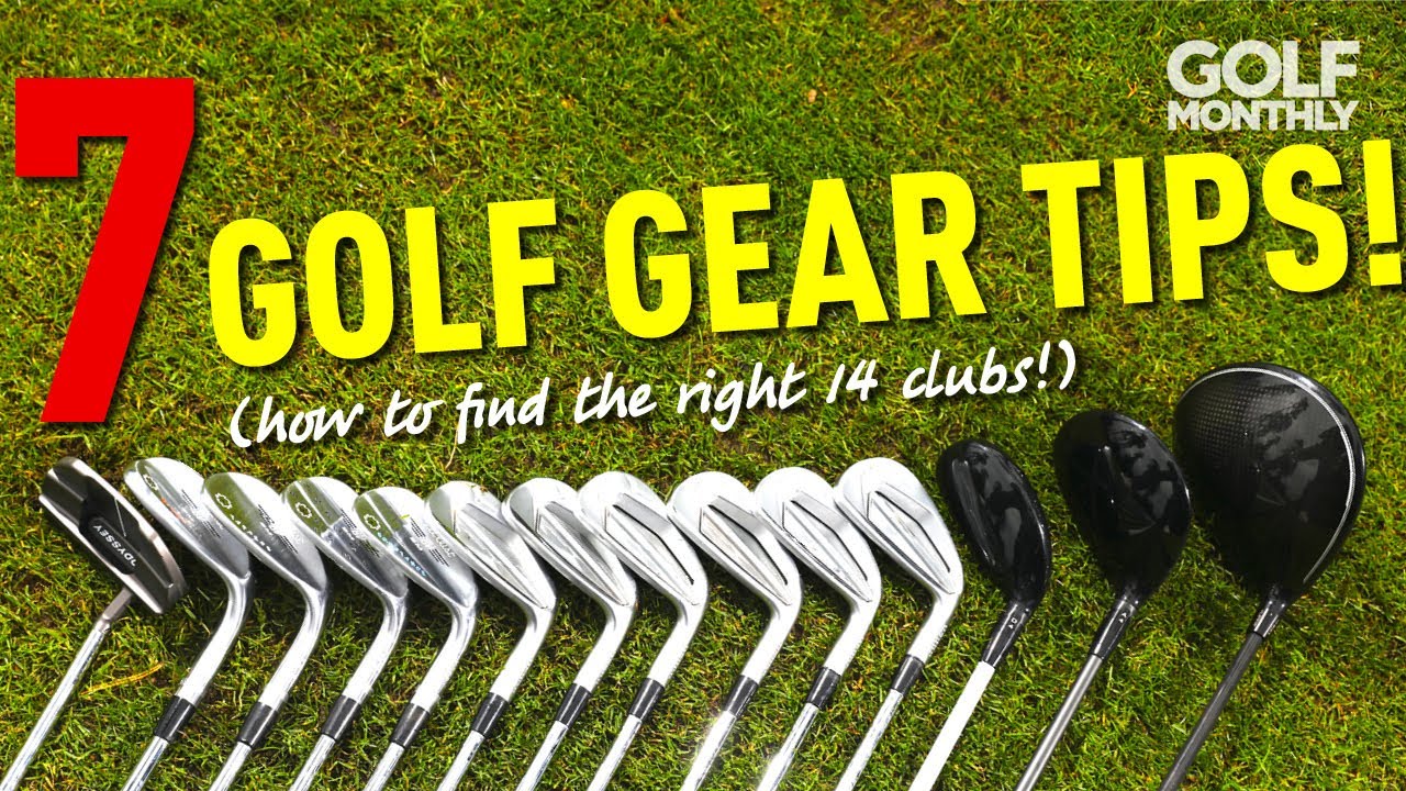 7 GOLF GEAR TIPS! (HOW TO FIND THE RIGHT 14 CLUBS...)