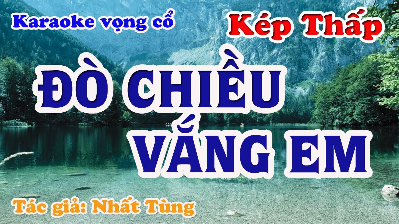 Đò Chiều Vắng Em - Karaoke Vọng cổ Dây Kép Thấp - Tác giả: Nhất Tùng