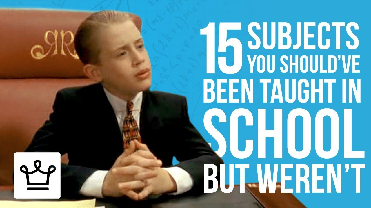 15 SUBJECTS You Should've Been Taught In SCHOOL But Weren't