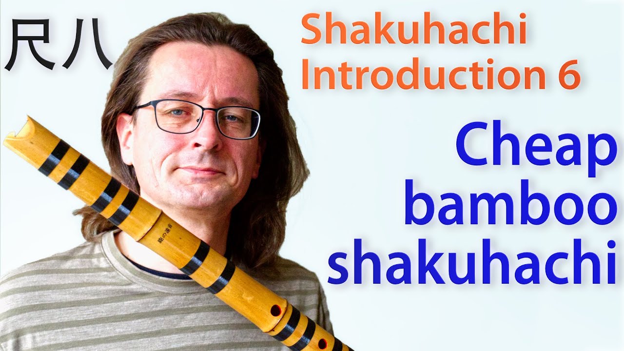 Shakuhachi Intro 6: Cheap bamboo shakuhachi