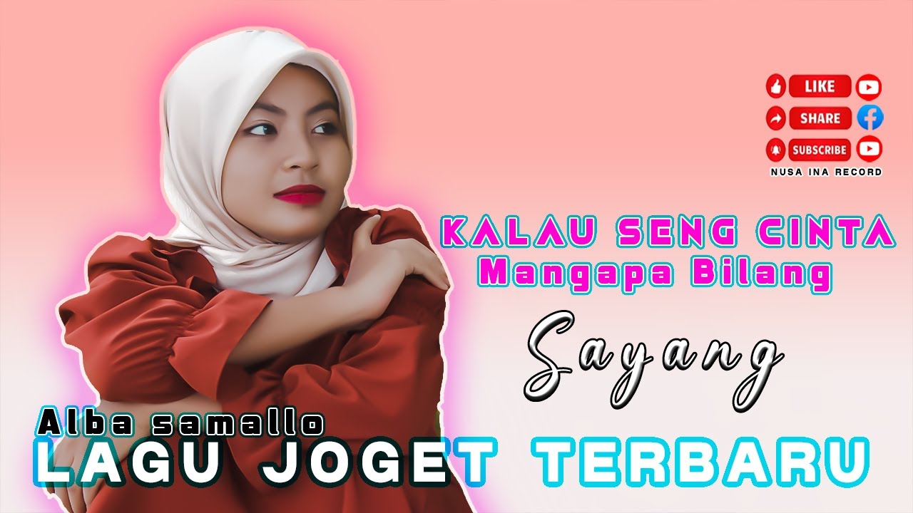 LAGU JOGET TERBARU || KALAU SENG CINTA MANGAPA BILANG SAYANG - ALBA SAMALLO  LAGU REMIX ACARA PESTA