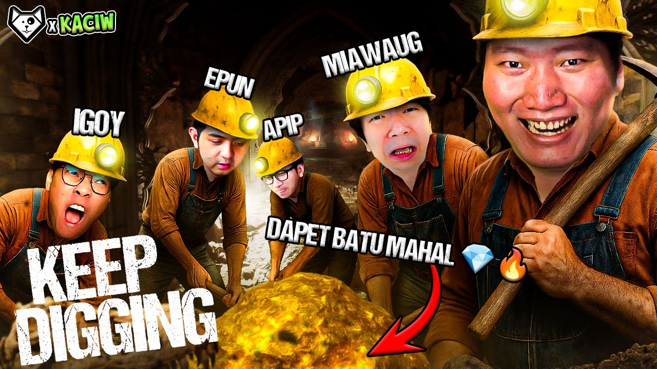 KEEP DIGGING &ndash; GALI TANAH DAPET BATU MAHAL!! KACIW x MIAWAUG 🔥⛏️