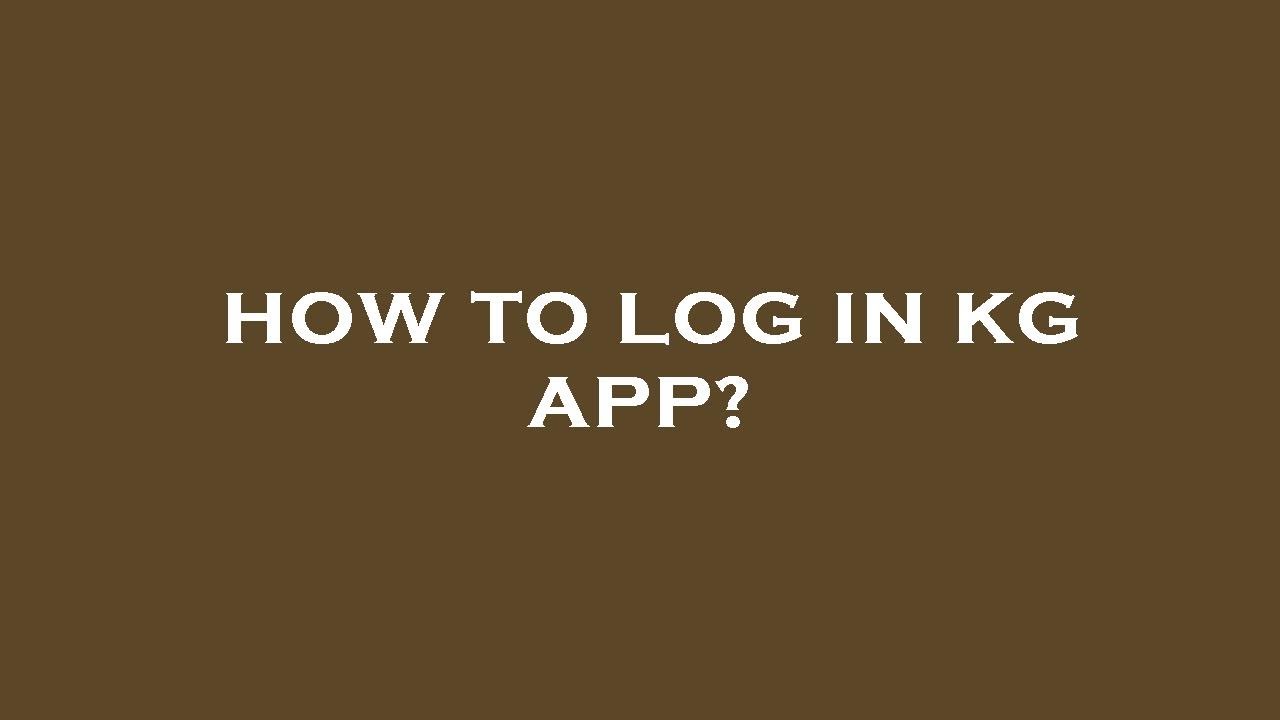 How to log in kg app?