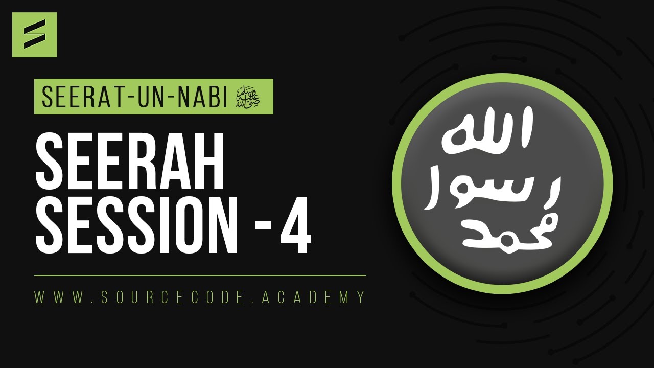Seerah Class 4 | Seerat un Nabi Course by Sahil Adeem | Source Code Academia
