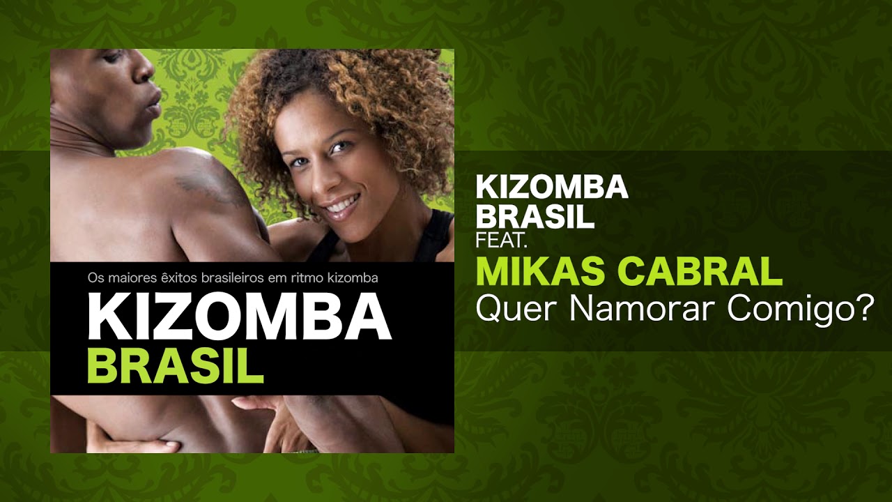 Kizomba Brasil feat. Mikas Cabral - Quer Namorar Comigo?