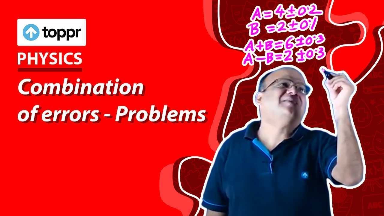 Combination of errors - Problems | Measurement, accuracy and precision | Class 11 Physics (CBSE)