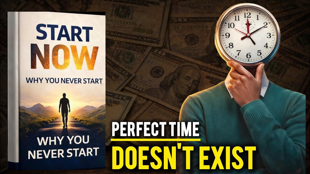 Perfect Time Doesn’t Exist | Start Before It’s Too Late 