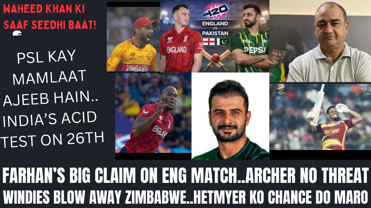 FARHAN’S BIG CLAIM ON ENG MATCH..ARCHER  NO THREAT..WINDIES BLOW AWAY ZIMBABWE..PSL KI AJEEB MAMLAAT