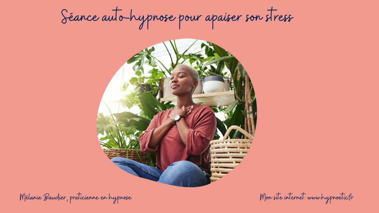 Séance d'auto hypnose  pour apaiser son stress