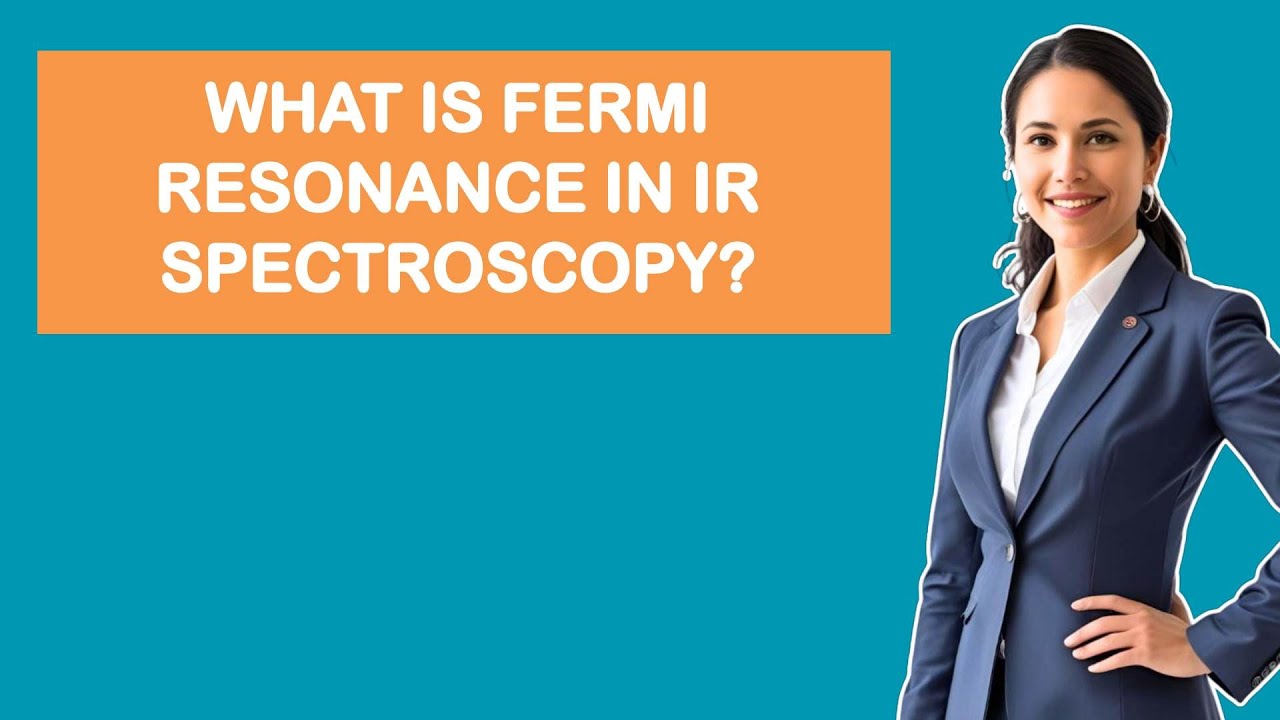 What Is Fermi Resonance In IR Spectroscopy?