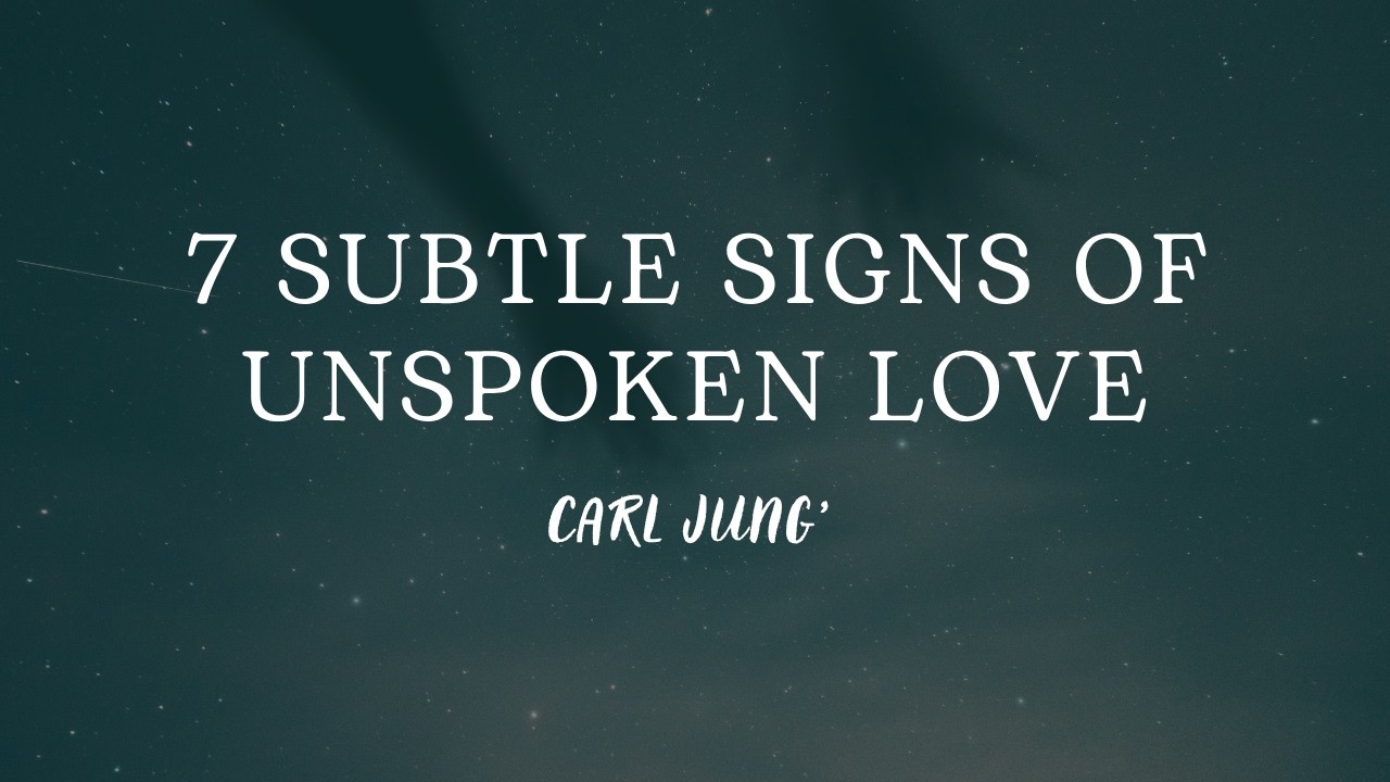 7 Subtle Signs of Unspoken Love &ndash; Carl Jung&rsquo;s Timeless Wisdom on How Souls Communicate