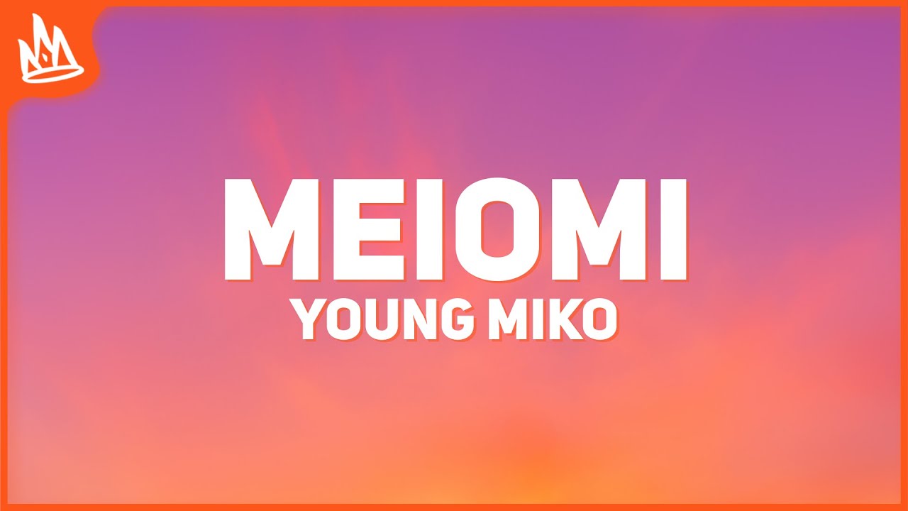 Young Miko - Meiomi [Letra]