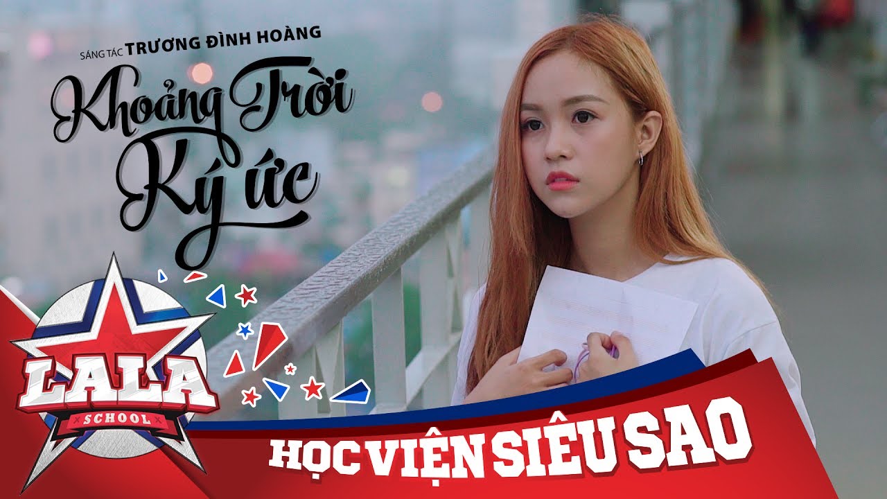 LA LA SCHOOL | Khoảng Trời Ký Ức | OFFICAL MUSIC VIDEO