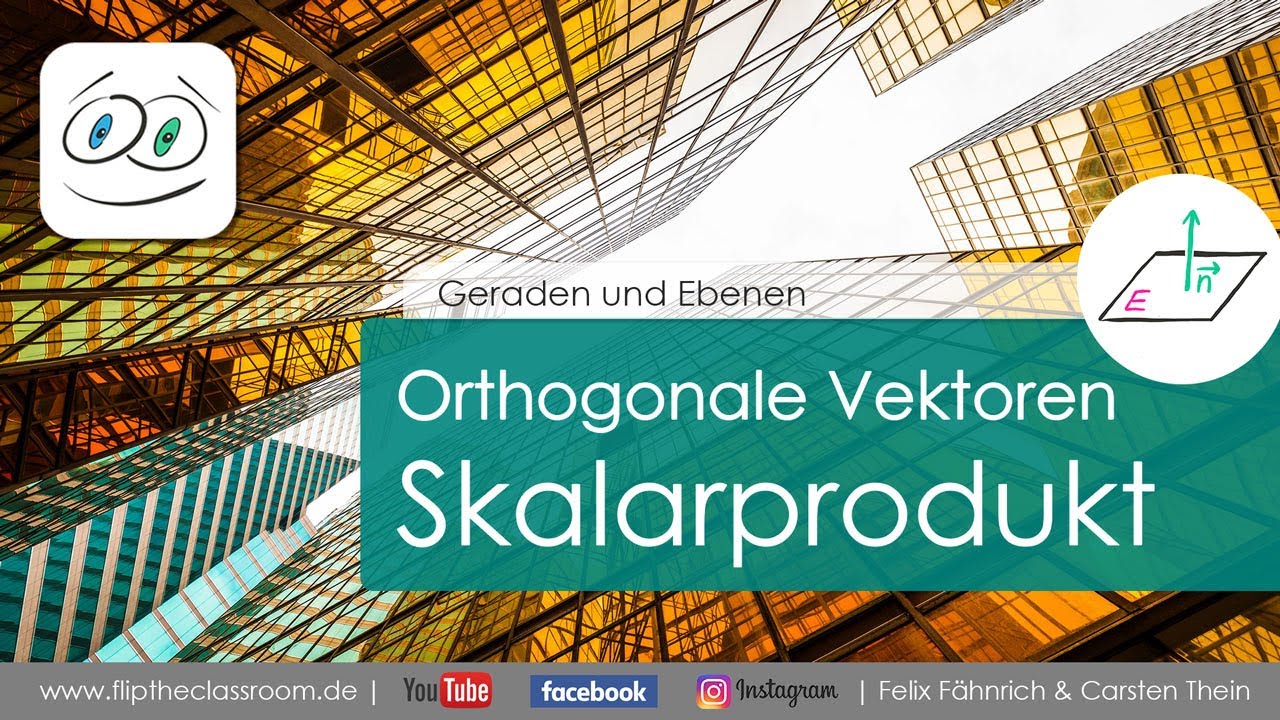 Orthogonale Vektoren - Skalarprodukt  |  Geraden und Ebenen | Flip the Classroom