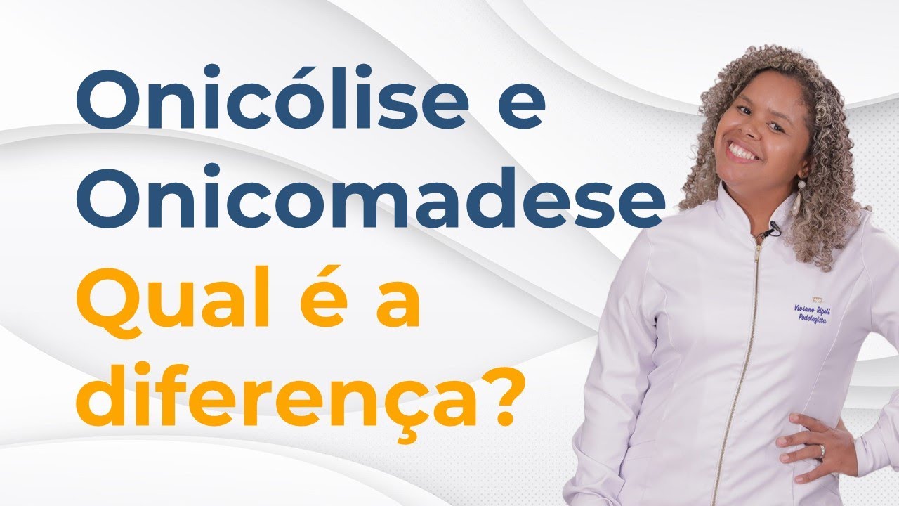 Onicólise e Onicomadese: Qual é a difereça?